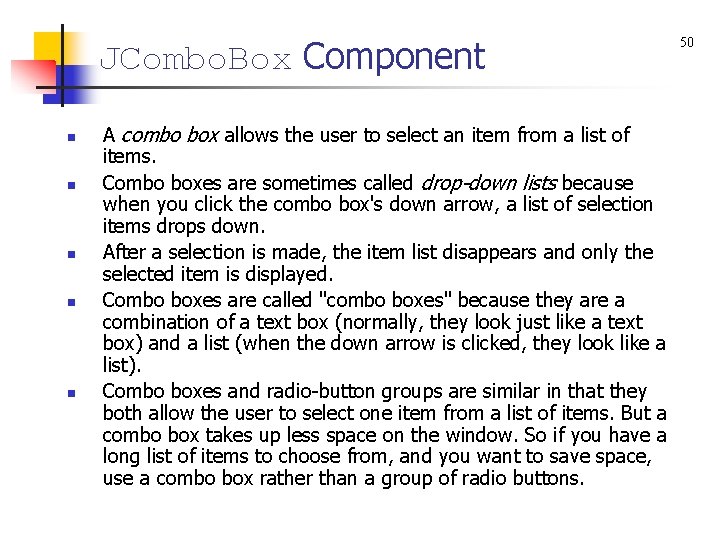 JCombo. Box Component n n n A combo box allows the user to select