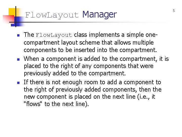 Flow. Layout Manager n n n The Flow. Layout class implements a simple onecompartment