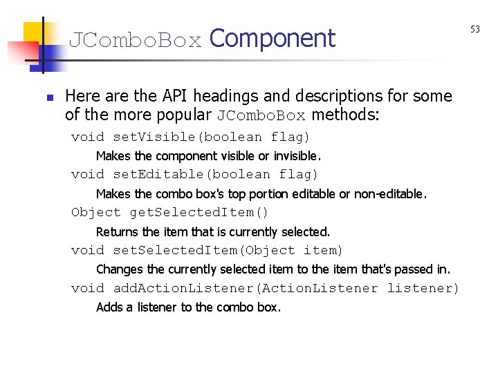 JCombo. Box Component n Here are the API headings and descriptions for some of