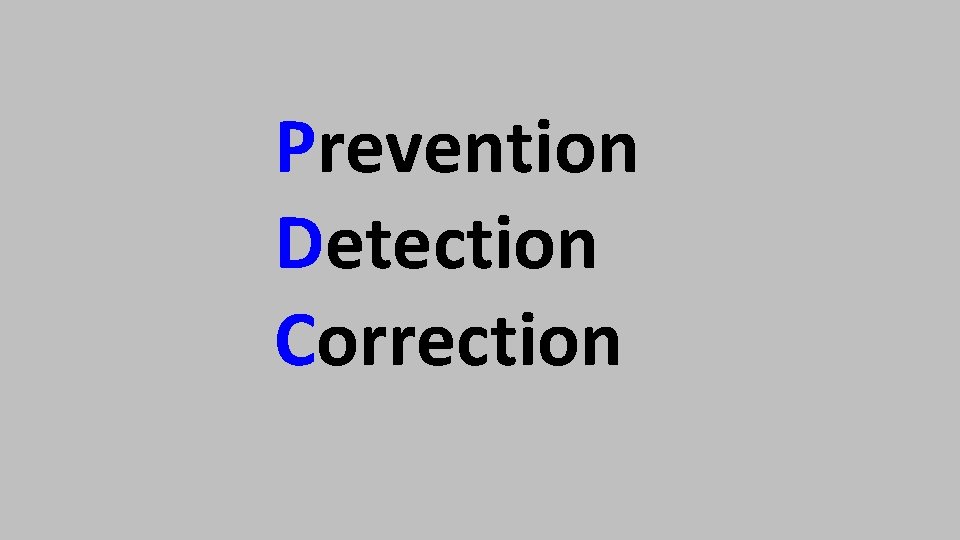 Prevention Detection Correction 