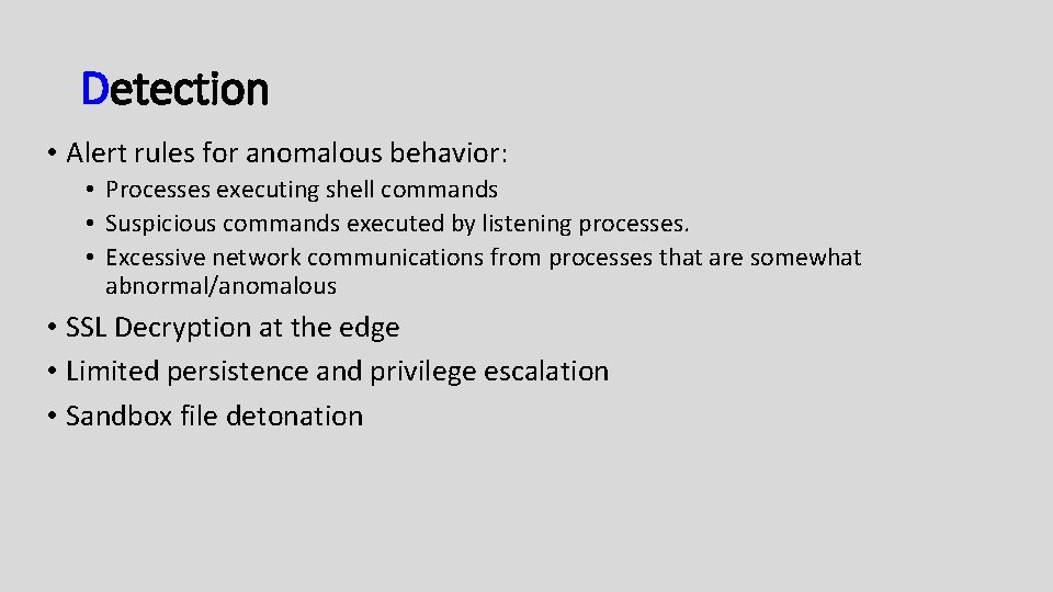 Detection • Alert rules for anomalous behavior: • Processes executing shell commands • Suspicious