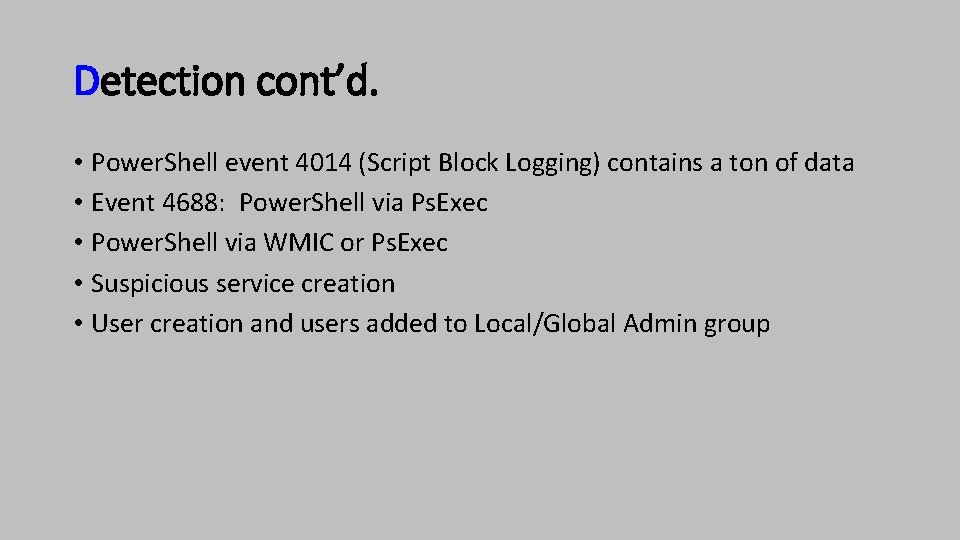 Detection cont’d. • Power. Shell event 4014 (Script Block Logging) contains a ton of