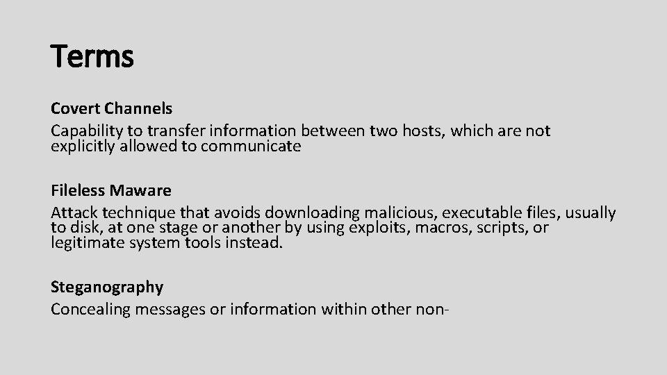 Terms Covert Channels Capability to transfer information between two hosts, which are not explicitly