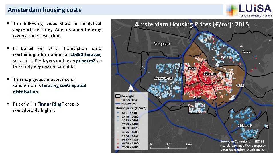 Amsterdam housing costs: § The following slides show an analytical approach to study Amsterdam’s