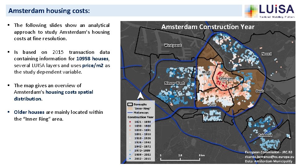 Amsterdam housing costs: § The following slides show an analytical approach to study Amsterdam’s