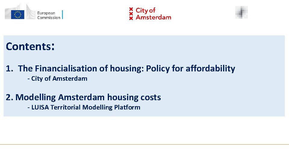 Contents: 1. The Financialisation of housing: Policy for affordability - City of Amsterdam 2.