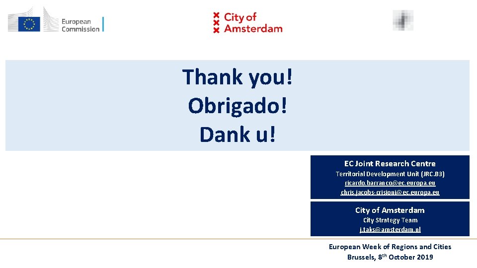 Thank you! Obrigado! Dank u! EC Joint Research Centre Territorial Development Unit (JRC. B