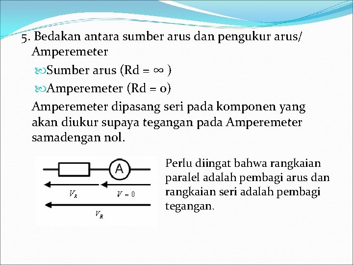 5. Bedakan antara sumber arus dan pengukur arus/ Amperemeter Sumber arus (Rd = ∞