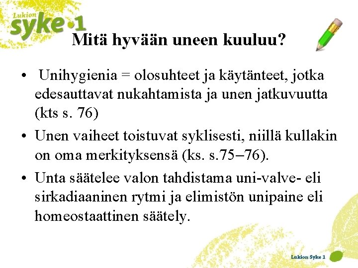 Mitä hyvään uneen kuuluu? • Unihygienia = olosuhteet ja käytänteet, jotka edesauttavat nukahtamista ja