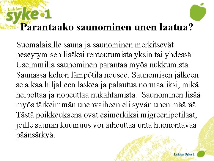 Parantaako saunominen unen laatua? Suomalaisille sauna ja saunominen merkitsevät peseytymisen lisäksi rentoutumista yksin tai