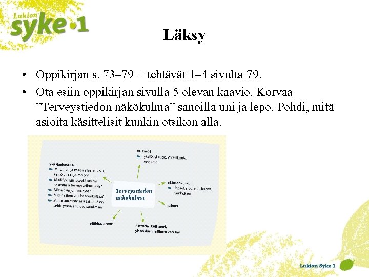 Läksy • Oppikirjan s. 73– 79 + tehtävät 1– 4 sivulta 79. • Ota