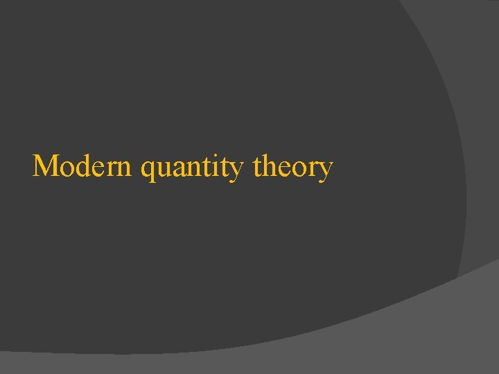 Modern quantity theory 
