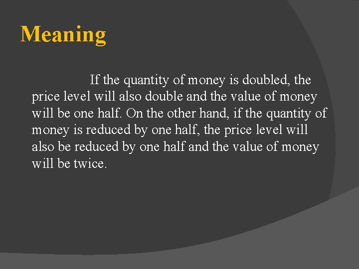 Meaning If the quantity of money is doubled, the price level will also double