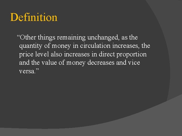 Definition “Other things remaining unchanged, as the quantity of money in circulation increases, the