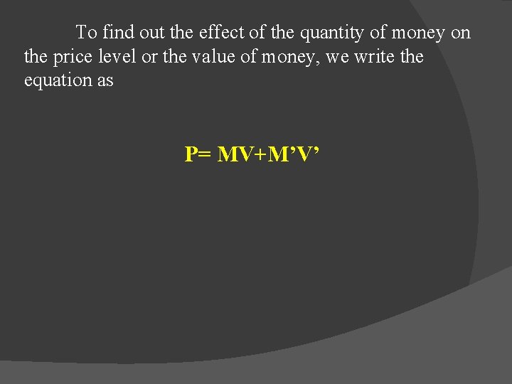 To find out the effect of the quantity of money on the price level