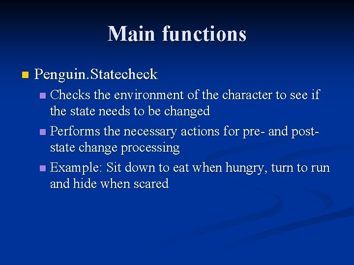 Main functions n Penguin. Statecheck Checks the environment of the character to see if