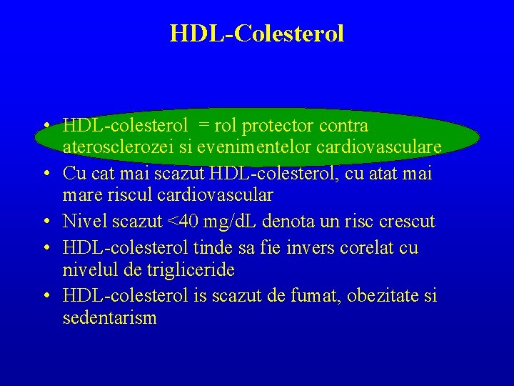 HDL-Colesterol • HDL colesterol = rol protector contra aterosclerozei si evenimentelor cardiovasculare • Cu