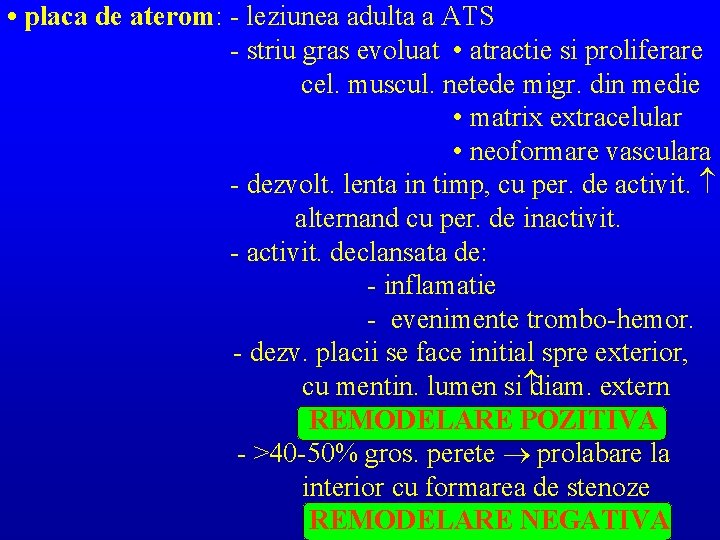  • placa de aterom: leziunea adulta a ATS striu gras evoluat • atractie