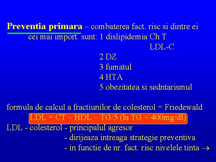 Preventia primara – combaterea fact. risc si dintre ei cei mai import. sunt: 1