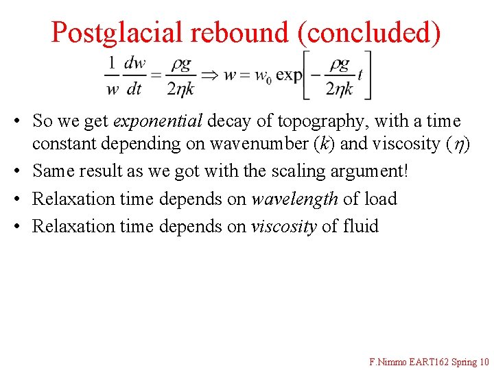 Postglacial rebound (concluded) • So we get exponential decay of topography, with a time