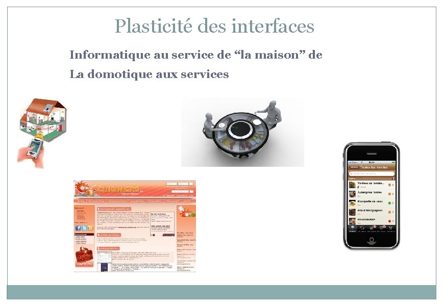 Plasticité des interfaces Informatique au service de “la maison” de La domotique aux services