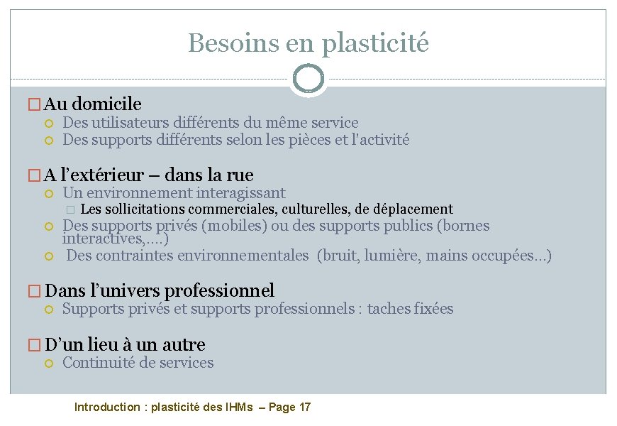 Besoins en plasticité � Au domicile Des utilisateurs différents du même service Des supports