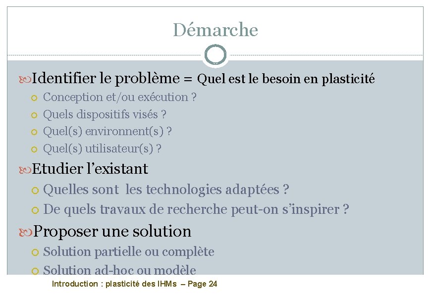 Démarche Identifier le problème = Quel est le besoin en plasticité Conception et/ou exécution