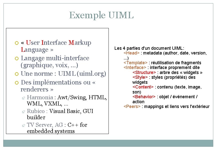 Exemple UIML « User Interface Markup Language » Langage multi-interface (graphique, voix, . .