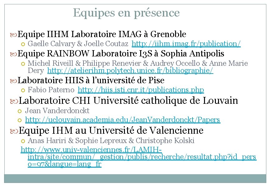 Equipes en présence Equipe IIHM Laboratoire IMAG à Grenoble Gaelle Calvary & Joelle Coutaz