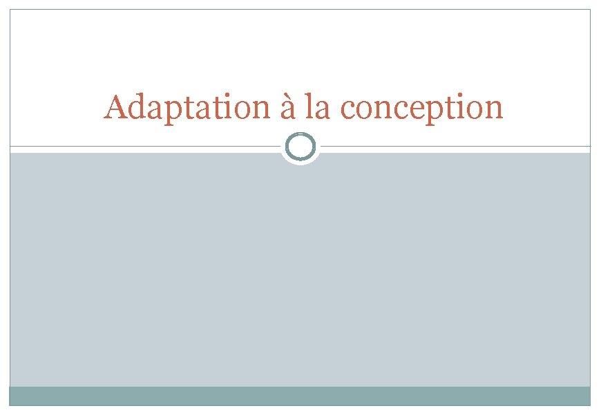  Adaptation à la conception 