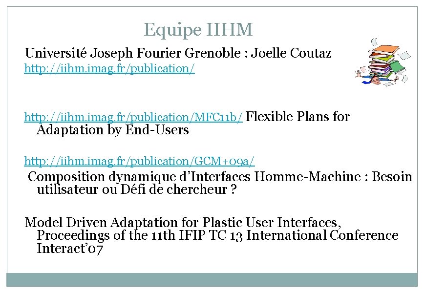 Equipe IIHM Université Joseph Fourier Grenoble : Joelle Coutaz http: //iihm. imag. fr/publication/MFC 11