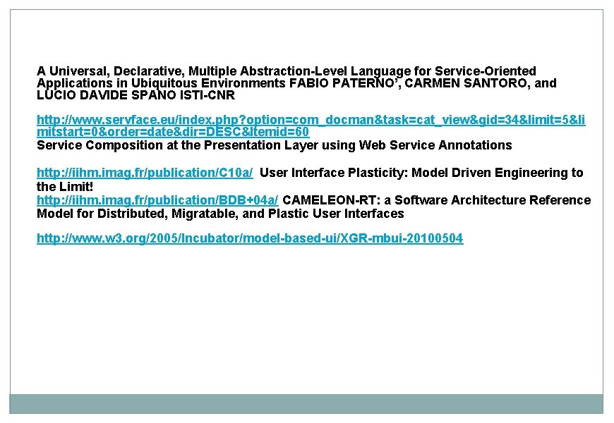 A Universal, Declarative, Multiple Abstraction-Level Language for Service-Oriented Applications in Ubiquitous Environments FABIO PATERNO’,