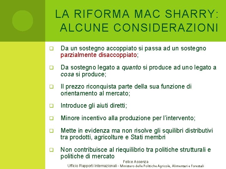 LA RIFORMA MAC SHARRY: ALCUNE CONSIDERAZIONI q Da un sostegno accoppiato si passa ad