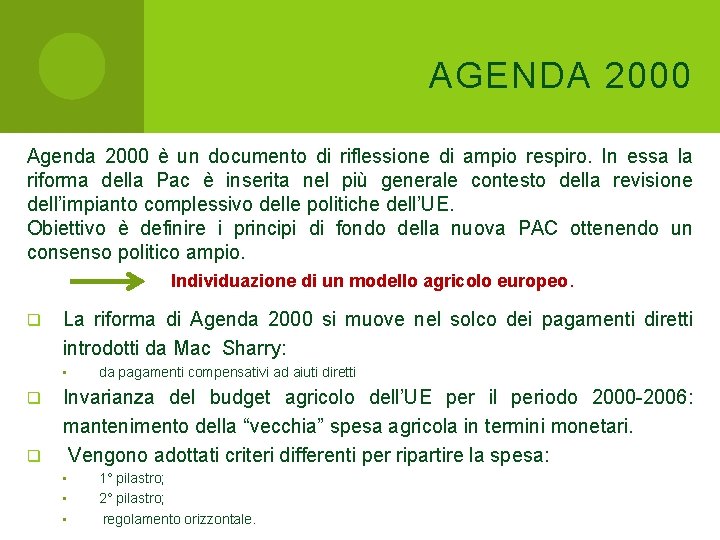 AGENDA 2000 Agenda 2000 è un documento di riflessione di ampio respiro. In essa AGENDA 2000 Agenda 2000 è un documento di riflessione di ampio respiro. In essa