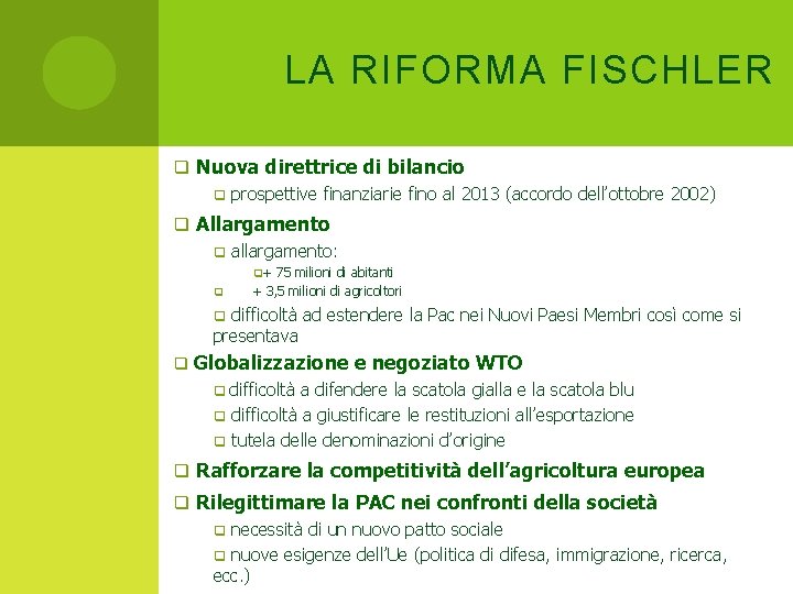 LA RIFORMA FISCHLER q Nuova direttrice di bilancio q prospettive finanziarie fino al 2013