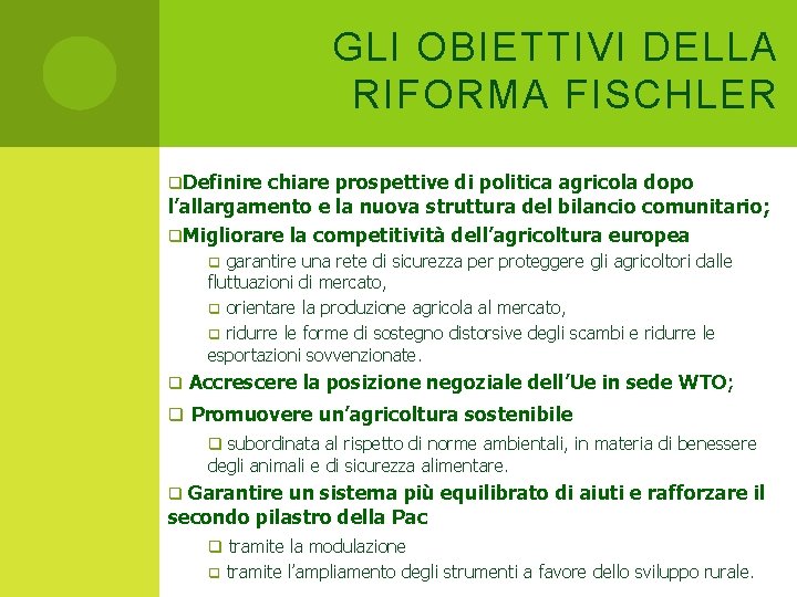 GLI OBIETTIVI DELLA RIFORMA FISCHLER q. Definire chiare prospettive di politica agricola dopo l’allargamento