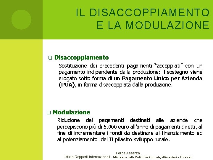 IL DISACCOPPIAMENTO E LA MODULAZIONE q Disaccoppiamento Sostituzione dei precedenti pagamenti “accoppiati” con un IL DISACCOPPIAMENTO E LA MODULAZIONE q Disaccoppiamento Sostituzione dei precedenti pagamenti “accoppiati” con un