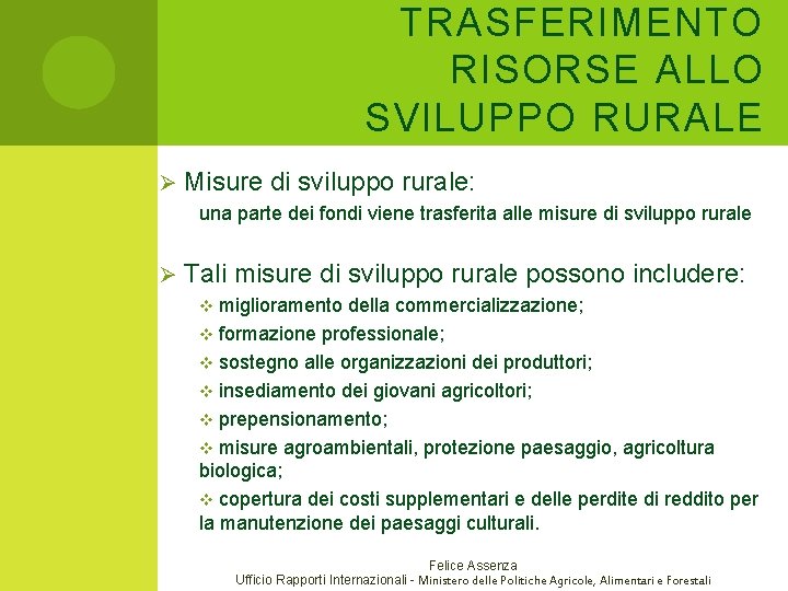 TRASFERIMENTO RISORSE ALLO SVILUPPO RURALE Ø Misure di sviluppo rurale: una parte dei fondi