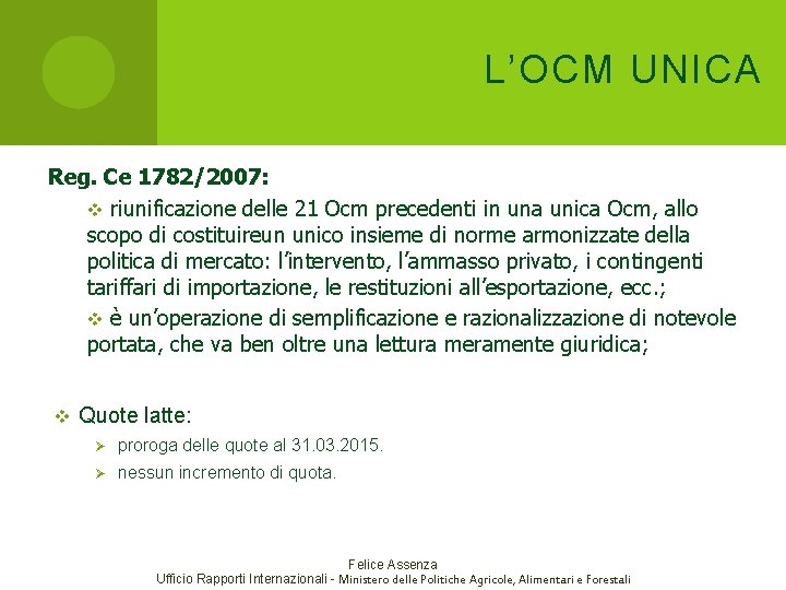 L’OCM UNICA Reg. Ce 1782/2007: v riunificazione delle 21 Ocm precedenti in una unica