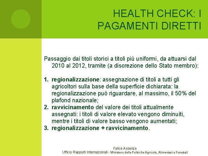HEALTH CHECK: I PAGAMENTI DIRETTI Passaggio dai titoli storici a titoli più uniformi, da HEALTH CHECK: I PAGAMENTI DIRETTI Passaggio dai titoli storici a titoli più uniformi, da