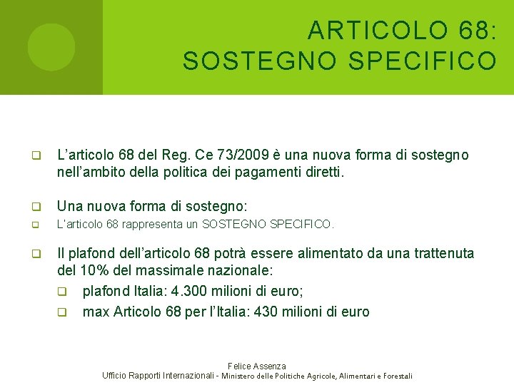 ARTICOLO 68: SOSTEGNO SPECIFICO q L’articolo 68 del Reg. Ce 73/2009 è una nuova