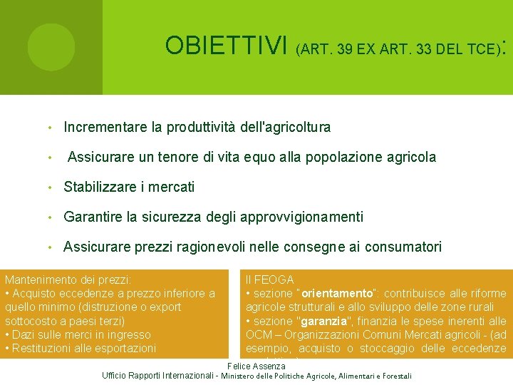 OBIETTIVI (ART. 39 EX ART. 33 DEL TCE): • Incrementare la produttività dell'agricoltura •