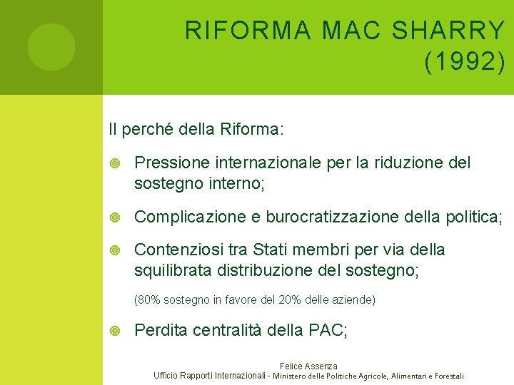 RIFORMA MAC SHARRY (1992) Il perché della Riforma: Pressione internazionale per la riduzione del RIFORMA MAC SHARRY (1992) Il perché della Riforma: Pressione internazionale per la riduzione del