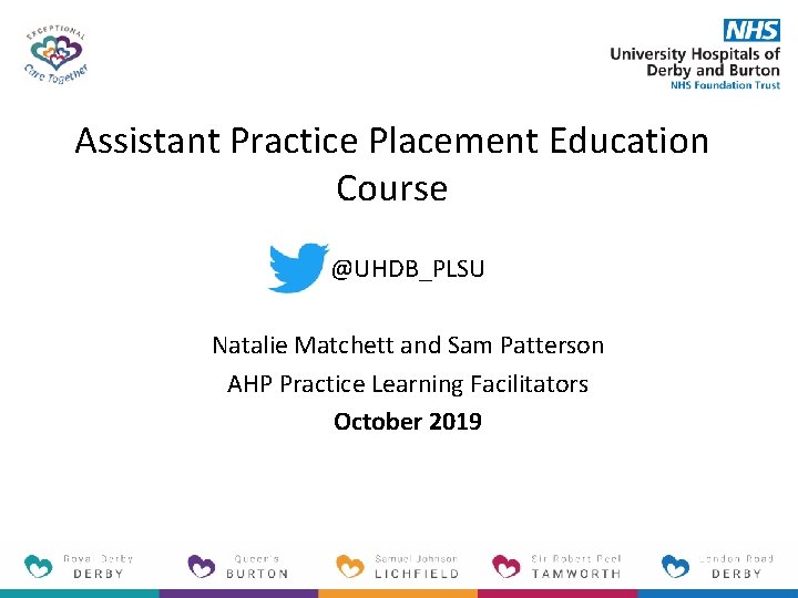 Assistant Practice Placement Education Course @UHDB_PLSU Natalie Matchett and Sam Patterson AHP Practice Learning