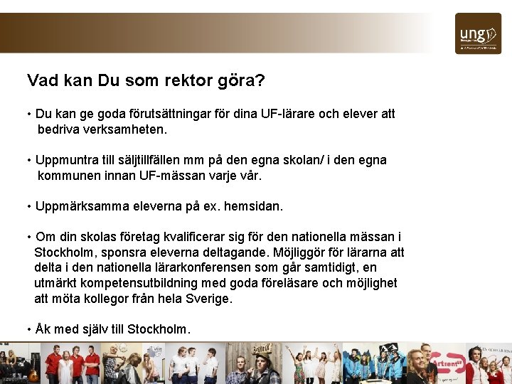 Vad kan Du som rektor göra? • Du kan ge goda förutsättningar för dina