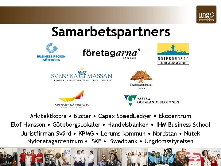 Samarbetspartners Arkitektkopia • Buster • Capax Speed. Ledger • Ekocentrum Elof Hansson • Göteborgs.