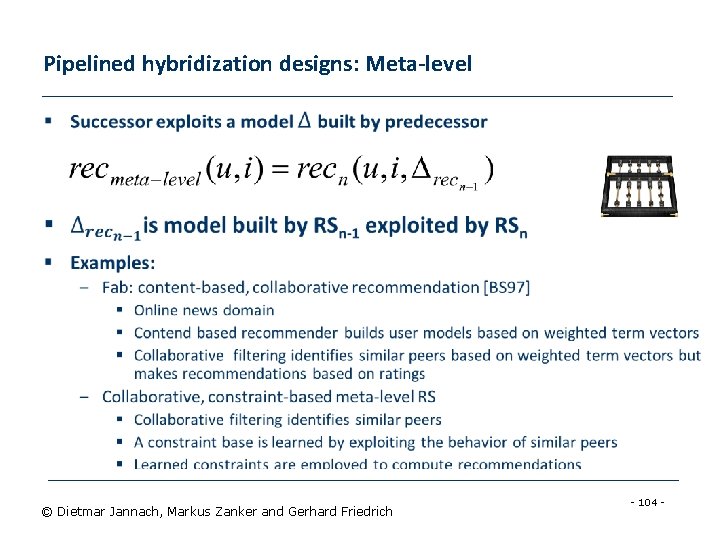 Pipelined hybridization designs: Meta-level § © Dietmar Jannach, Markus Zanker and Gerhard Friedrich -