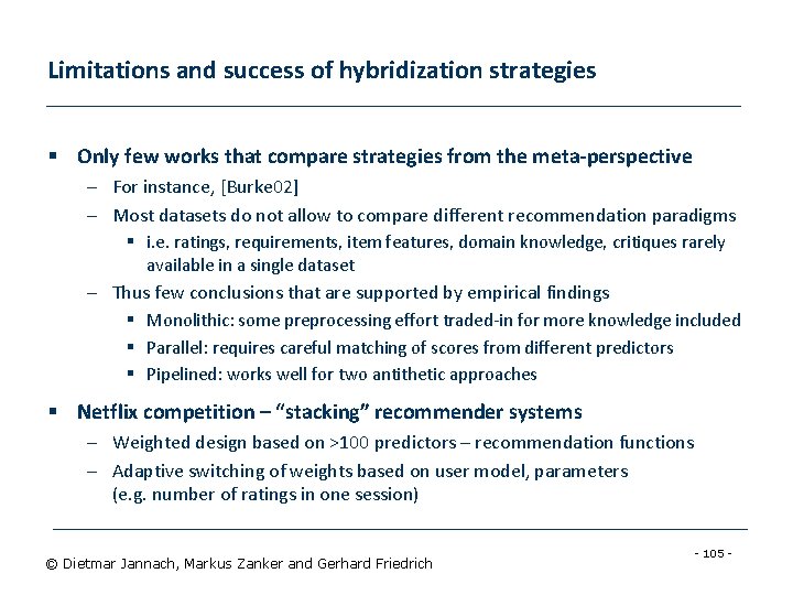 Limitations and success of hybridization strategies § Only few works that compare strategies from