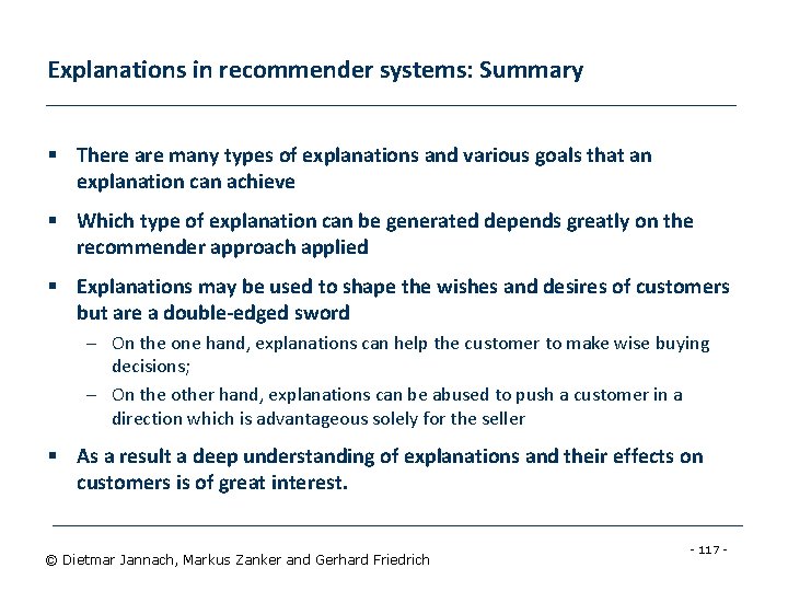 Explanations in recommender systems: Summary § There are many types of explanations and various