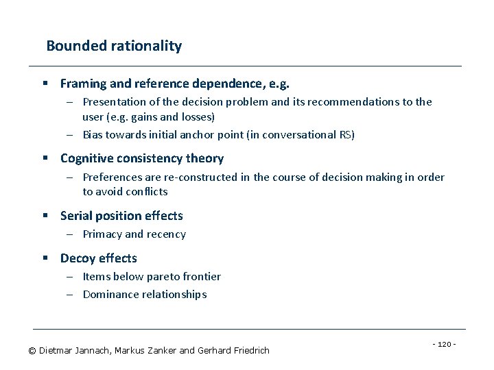 Bounded rationality § Framing and reference dependence, e. g. – Presentation of the decision